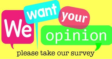 Take Our Survey! Your Opinion Matters!