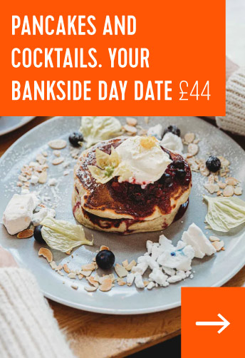 Pancakes and Cocktails. Your Bankside Day Date. £44