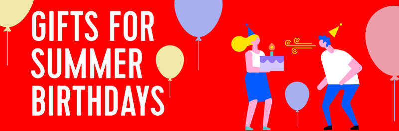 Gifts for Summer Birthdays