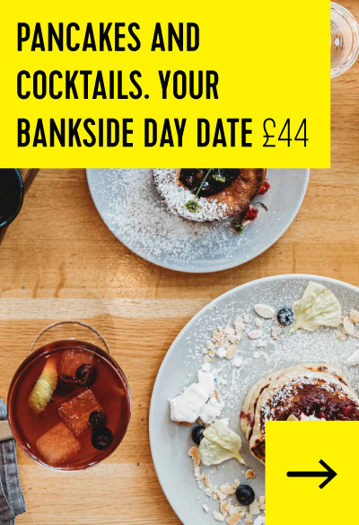 Pancakes and Cocktails. Your Bankside Day Date. £44