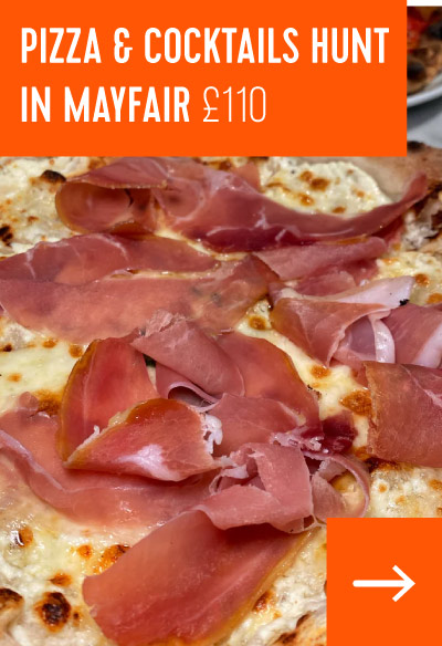 PIZZA & COCKTAILS HUNT IN MAYFAIR £110