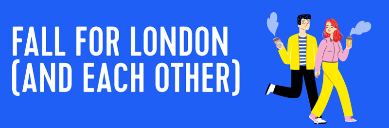 Fall For London (And Each Other)